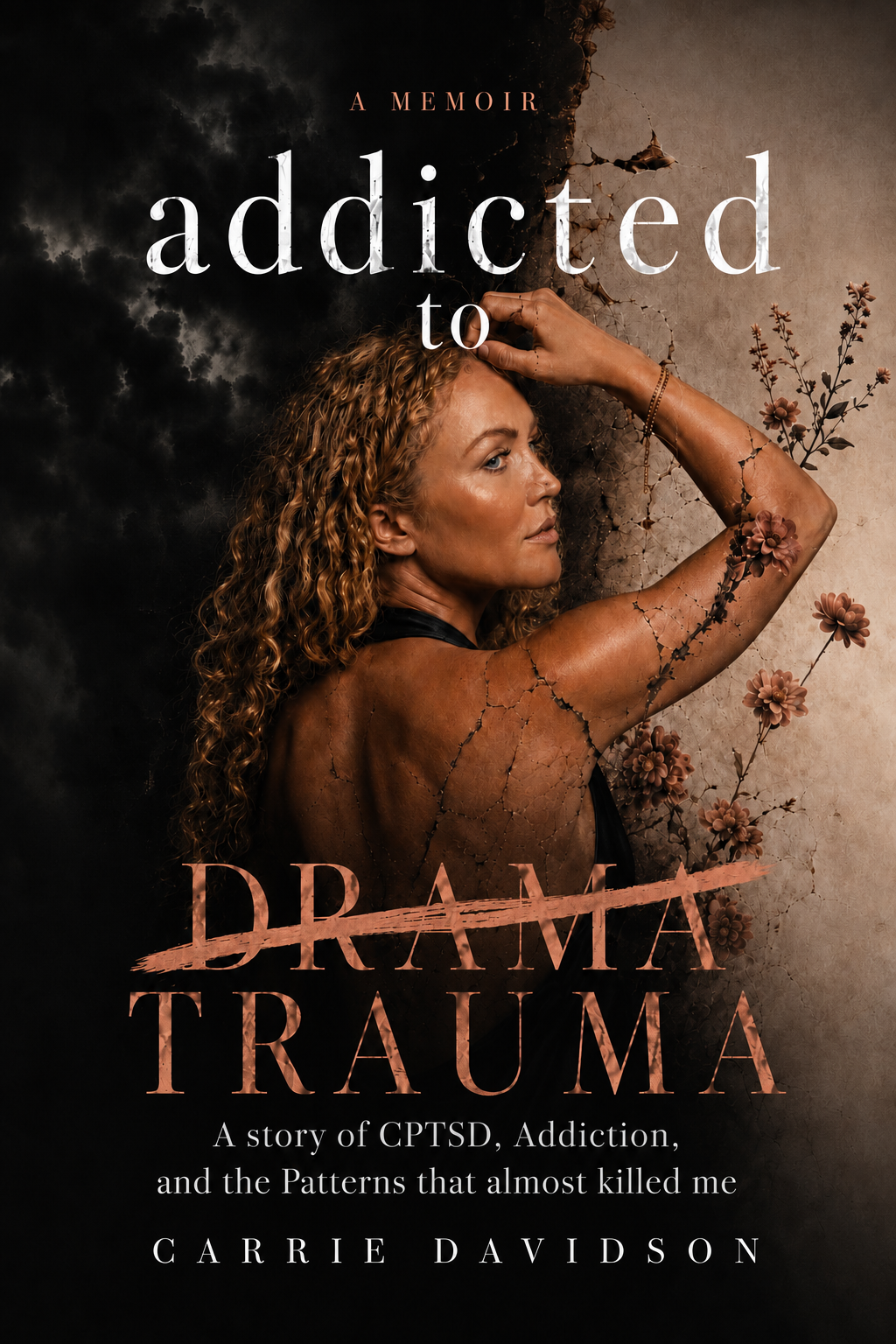 Addicted to Trauma. A memoir by Carrie Davidson. Book cover.